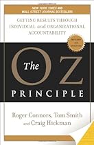 The Oz Principle: Getting Results Through Individual and Organizational Accountability