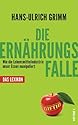 Die Ernährungsfalle: Wie die Lebensmittelindustrie unser Essen manipuliert - Das Lexikon