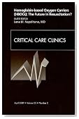 Hemoglobin-based Oxygen Carriers (HBOCs): The Future in Resuscitation? An Issue of Critical Care Clinics, 1e (The Clinics: Nursing)