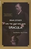 Bram Stoker and the Man Who Was Dracula