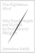 The Righteous Mind: Why Good People Are Divided by Politics and Religion