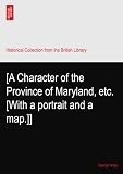 [A Character of the Province of Maryland, etc. [With a portrait and a map.]]