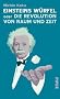 Einsteins W�rfel oder Die Revolution von Raum und Zeit