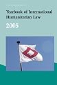 Yearbook of International Humanitarian Law &acirc; 2005: v. 8