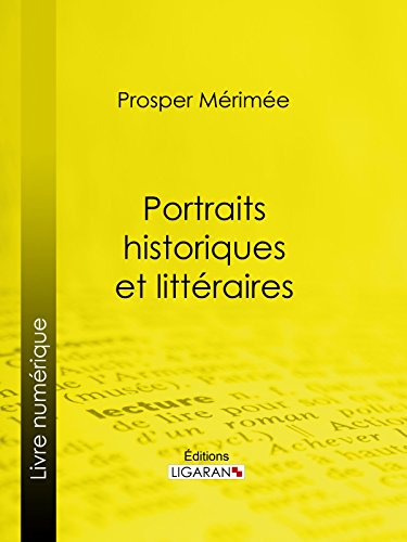 Portraits historiques et littéraires (French Edition)
