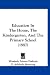 Education In The Home, The Kindergarten, And The Primary School (1887)