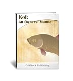 Koi: An Owners' Manual (An Owner's Manual)