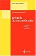 Towards Quantum Gravity: Proceedings of the XXXV International Winter School on Theoretical Physics, Held in Polanica, Poland, 2-11 February 1999 (Lecture Notes in Physics)