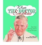 What the doctor smokes : and other inspiring adverts through the ages