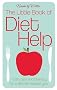 The Little Book Of Diet Help: Truth, tips and therapy for a slimmer, happier you