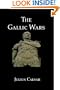 The Gallic Wars: Caesar's Firsthand Account of the Roman Conquest of Gaul
