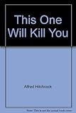This one will kill you