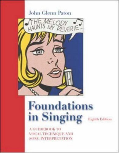 Foundations in Singing: A Guidebook to Vocal Technique and Song Interpretation by John Glenn Paton (2006-01-01)