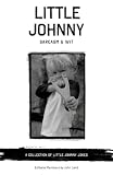 Little Johnny Sarcasm and Wit: A COLLECTION OF LITTLE JOHNNY JOKES