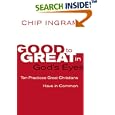 Good to Great in God's Eyes: 10 Practices Great Christians Have in Common by  Chip Ingram