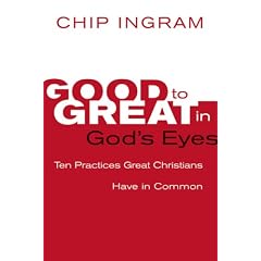 Good to Great in God's Eyes: 10 Practices Great Christians Have in Common