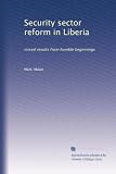 Security sector reform in Liberia: mixed results from humble beginnings