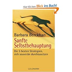 Sanfte Selbstbehauptung: Die 5 besten Strategien, sich souver�n durchzusetzen