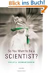 So You Want to be a Scientist?