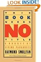 This Book Needs No Title: A Budget of Living Paradoxes (Touchstone Books)
