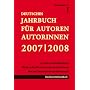 Deutsches Jahrbuch f�r Autoren 2007/ 2008 - Schreiben & Ver�ffentlichen: Aktuelle Informationen, Adressen aus dem Literatur- u. Medienmarkt: Theater, ... Adressen aus dem Literatur- und Medienmarkt