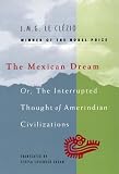 The Mexican Dream: Or, The Interrupted Thought of Amerindian Civilizations