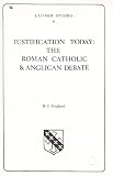 Justification today : the Roman Catholic and Anglican debate