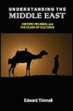 Understanding the Middle East: History, Religion, and the Clash of Cultures