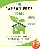 The Carbon-Free Home: 36 Remodeling Projects to Help Kick the Fossil-Fuel Habit