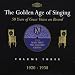 The Golden Age of Singing: Vol. 3 1920-1930