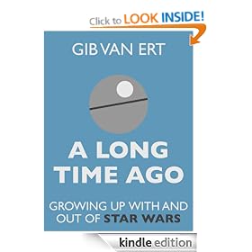 A Long Time Ago: Growing Up With And Out Of Star Wars