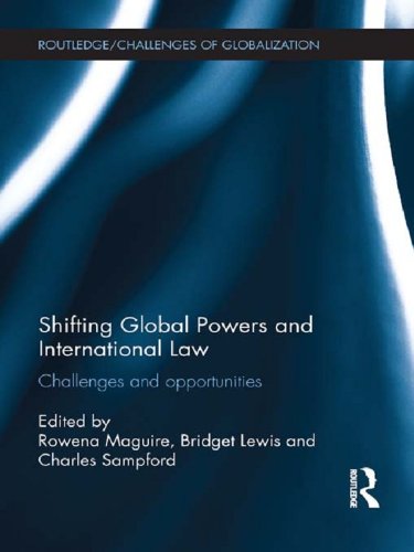 Shifting Global Powers and International Law: Challenges and Opportunities (Challenges of Globalisation)
