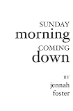 Sunday Morning Coming Down
