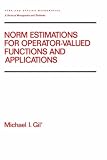 Norm Estimations for Operator Valued Functions and Their Applications (Chapman & Hall/CRC Pure and Applied Mathematics)