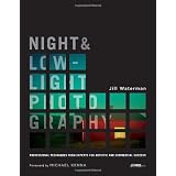 Night and Low-Light Photography: Professional Techniques from Experts for Artistic and Commercial Success