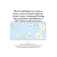The World Market for Table or Parlor Games, Printed Tables for Casino Games, Automated Bowling Alley Equipment, and... by Philip M. Parker