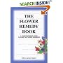 The Flower Remedy Book: A Comprehensive Guide to Over 700 Flower Essences