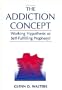 The Addiction Concept: Working Hypothesis or Self-Fulfilling Prophecy?