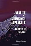 Jahrbuch des Schweizer Alpenklub: Jahrgang 39. 1903 - 1904