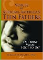 Voices of African-American Teen Fathers: I'm Doing What I Got to Do (Haworth Health and Social Policy)