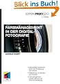 Farbmanagement in der Digitalfotografie - Edition ProfiFoto (mitp Edition Profifoto)