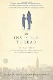 An Invisible Thread: The True Story of an 11-Year-Old Panhandler, a Busy Sales Executive, and an Unlikely Meeting with Destiny by Schroff, Laura, Tresniowski, Alex published by Howard Books (2011) [Hardcover]