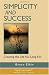 Simplicity and Success: Creating the Life You Long For
