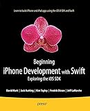 Beginning iPhone Development with Swift: Exploring the iOS SDK