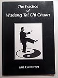 The practice of wudang tai chi chuan : hand form, pushing hands, applications