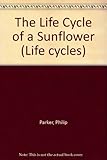The life cycle of a sunflower