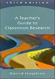A Teachers Guide to Classroom Research