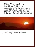 Fifty Years of the London & North Western Railway, and Other
Memoranda in Life of David Stevenson