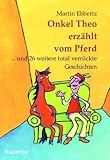Produkt-Bild: Onkel Theo erz&auml;hlt vom Pferd... . und 26 weitere total verr&uuml;ckte Geschichten