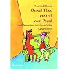 Onkel Theo erz�hlt vom Pferd... . und 26 weitere total verr�ckte Geschichten